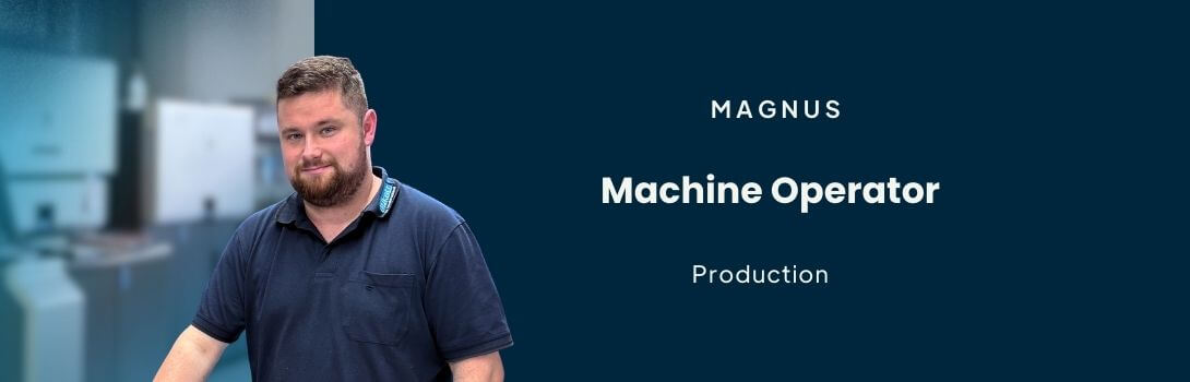 Magnus-machine-operator-meet-the-team-story